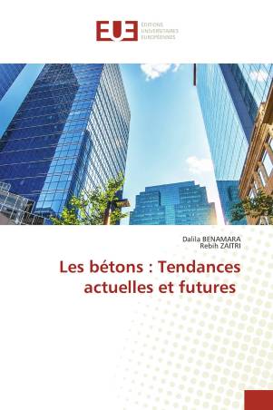 Les bétons : Tendances actuelles et futures