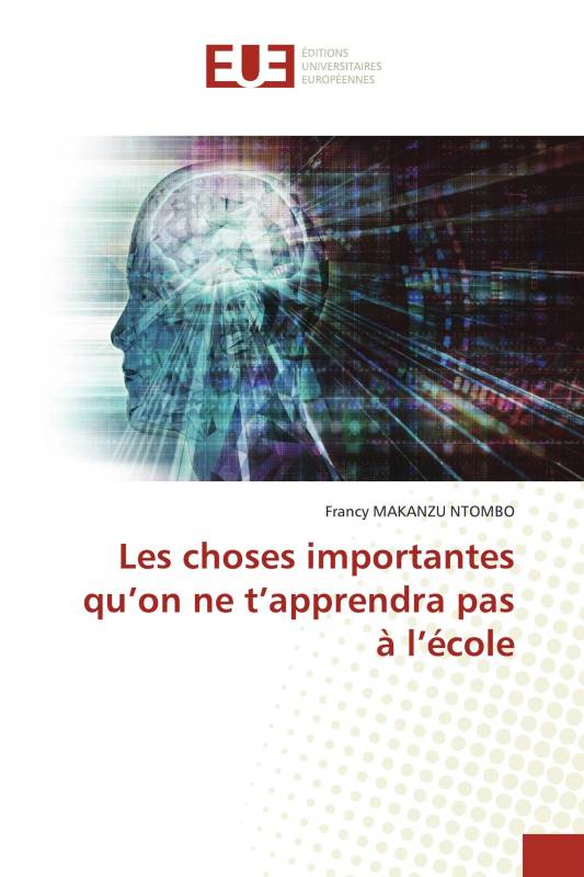 Les choses importantes qu’on ne t’apprendra pas à l’école