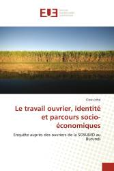 Le travail ouvrier, identité et parcours socio-économiques