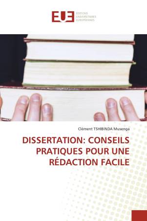 DISSERTATION: CONSEILS PRATIQUES POUR UNE RÉDACTION FACILE