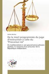 De la mort programmée du juge d'instruction à celle du "Procureur-roi"