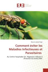 Comment éviter les Maladies Infectieuses et Parasitaires