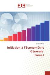 Initiation à l’Économétrie Générale Tome I