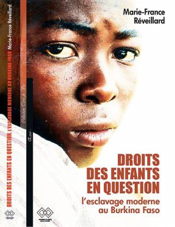 Droits des enfants en question - l’esclavage moderne au Burkina Faso de Marie-France Réveillard