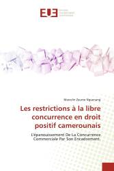 Les restrictions à la libre concurrence en droit positif camerounais