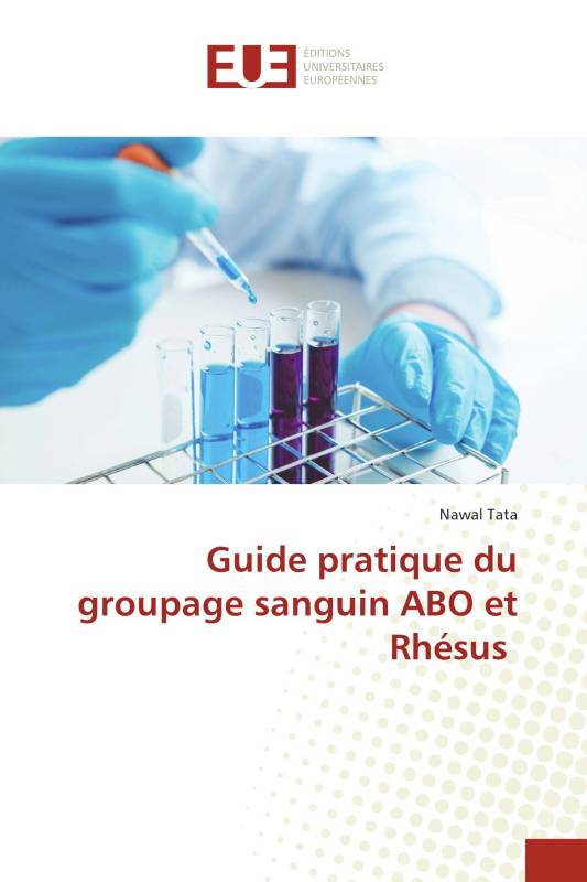 Guide pratique du groupage sanguin ABO et Rhésus