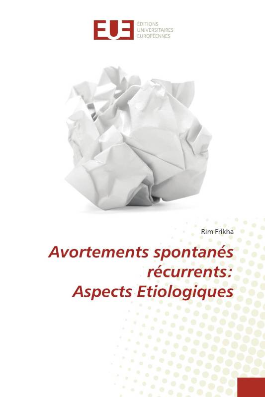 Avortements spontanés récurrents: Aspects Etiologiques