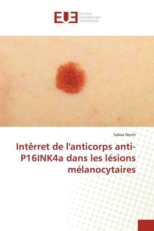 Intêrret de l'anticorps anti-P16INK4a dans les lésions mélanocytaires