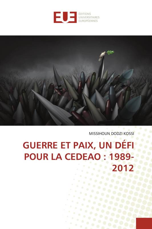 GUERRE ET PAIX, UN DÉFI POUR LA CEDEAO : 1989-2012