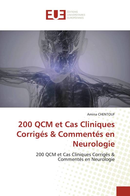 200 QCM et Cas Cliniques Corrigés & Commentés en Neurologie