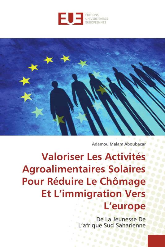 Valoriser Les Activités Agroalimentaires Solaires Pour Réduire Le Chômage Et L’immigration Vers L’europe