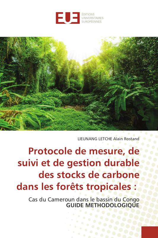 Protocole de mesure, de suivi et de gestion durable des stocks de carbone dans les forêts tropicales :