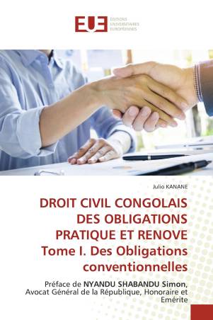 DROIT CIVIL CONGOLAIS DES OBLIGATIONS PRATIQUE ET RENOVE Tome I. Des Obligations conventionnelles