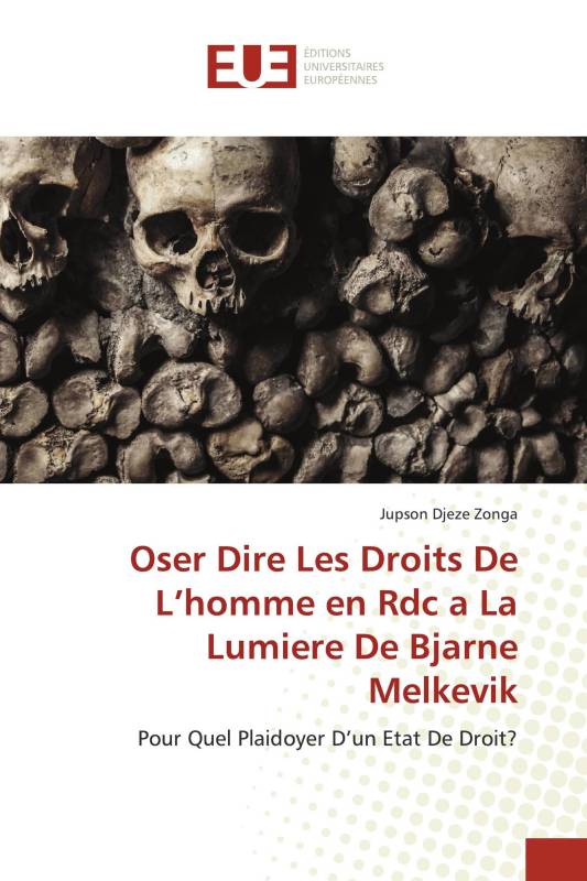 Oser Dire Les Droits De L’homme en Rdc a La Lumiere De Bjarne Melkevik