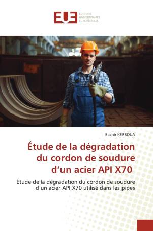 Étude de la dégradation du cordon de soudure d’un acier API X70