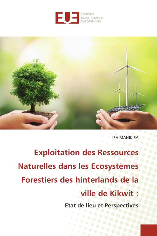 Exploitation des Ressources Naturelles dans les Ecosystèmes Forestiers des hinterlands de la ville de Kikwit :