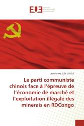 Le parti communiste chinois face à l’épreuve de l’économie de marché et l’exploitation illégale des minerais en RDCongo