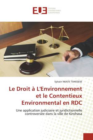 Le Droit à L&#039;Environnement et le Contentieux Environmental en RDC