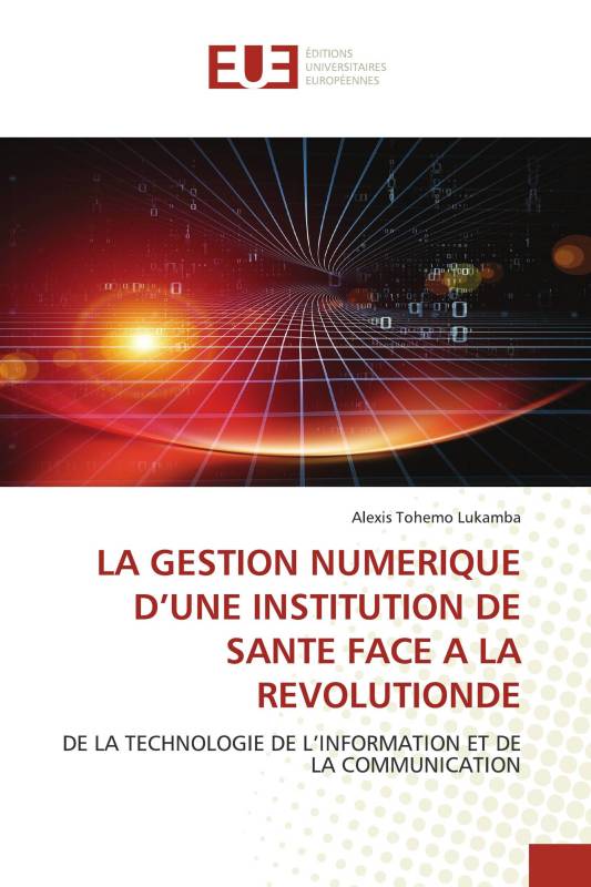 LA GESTION NUMERIQUE D’UNE INSTITUTION DE SANTE FACE A LA REVOLUTIONDE