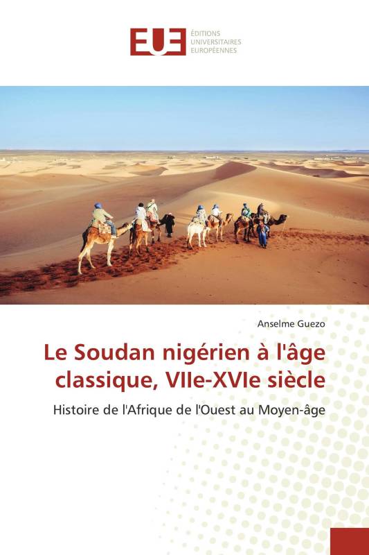 Le Soudan nigérien à l'âge classique, VIIe-XVIe siècle