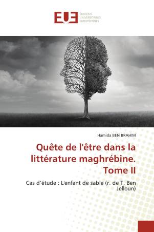 Quête de l&#039;être dans la littérature maghrébine. Tome II