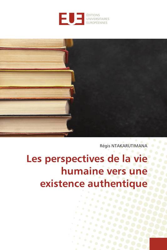 Les perspectives de la vie humaine vers une existence authentique