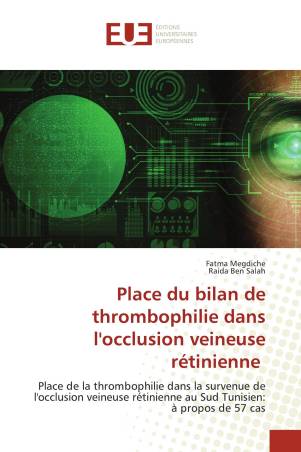 Place du bilan de thrombophilie dans l&#039;occlusion veineuse rétinienne