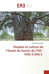 Peuples et culture de l’Ouest du bassin de l’Oti : XVIè S-XXè S