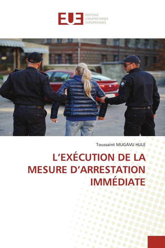 L’EXÉCUTION DE LA MESURE D’ARRESTATION IMMÉDIATE