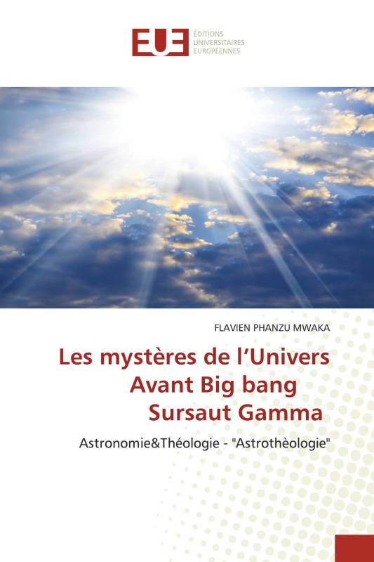 Les mystères de l’Univers Avant Big bang Sursaut Gamma