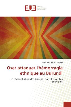 Oser attaquer l'hémorragie ethnique au Burundi