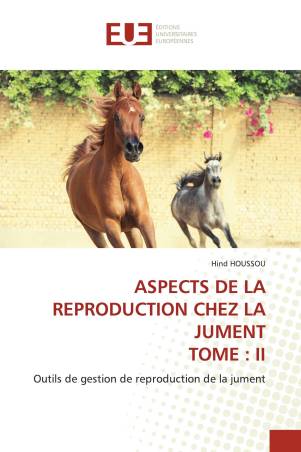 ASPECTS DE LA REPRODUCTION CHEZ LA JUMENT TOME : II