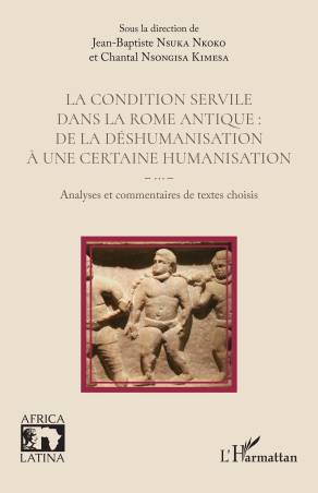 La condition servile dans la Rome antique :  de la déshumanisation à une certaine humanisation