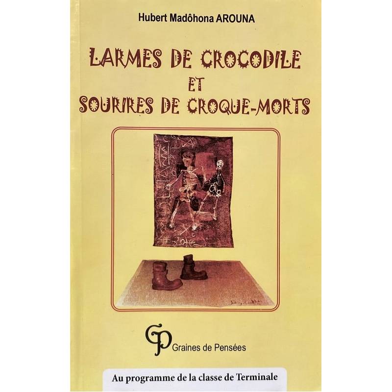 Larmes de crocodile et sourires de croque-morts Hubert Madôhona AROUNA