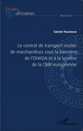 Le contrat de transport routier de marchandises sous la bannière de l'OHADA et à la lumière de la CMR européenne