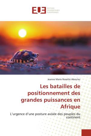 Les batailles de positionnement des grandes puissances en Afrique