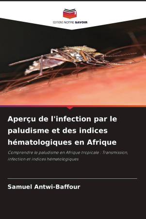 Aperçu de l'infection par le paludisme et des indices hématologiques en Afrique