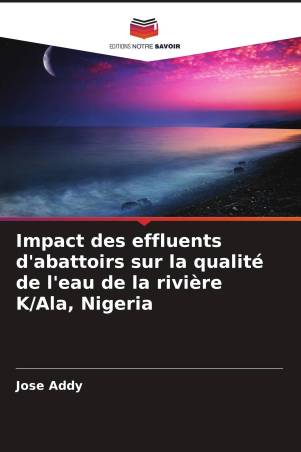 Impact des effluents d'abattoirs sur la qualité de l'eau de la rivière K/Ala, Nigeria