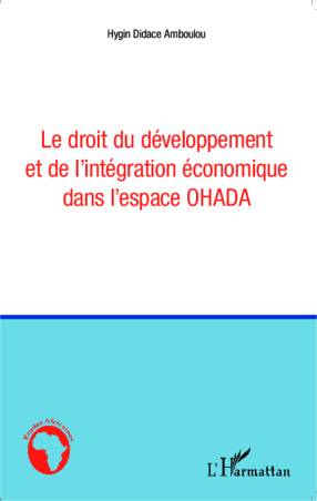 Le droit du développement et de l'intégration économique dans l'espace OHADA