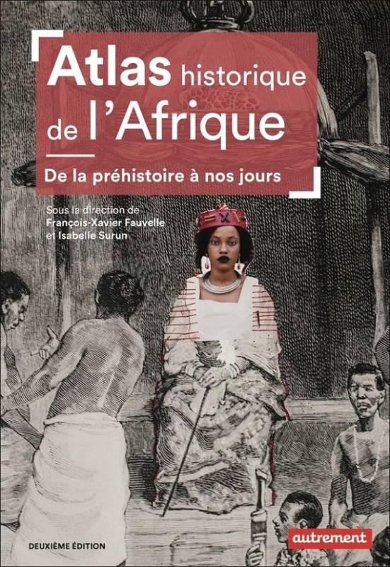 Atlas historique de l'Afrique. De la préhistoire à nos jours