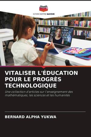 VITALISER L'ÉDUCATION POUR LE PROGRÈS TECHNOLOGIQUE