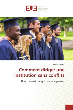 Comment diriger une Institution sans conflits