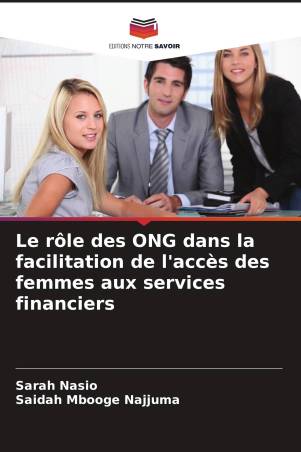 Le rôle des ONG dans la facilitation de l'accès des femmes aux services financiers