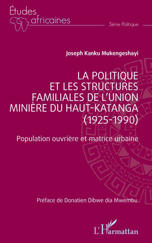 La politique et les structures familiales de l’Union minière du Haut-Katanga (1925-1990)