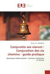 Conjuratio sex viarum : Conjuration des six chemins - guide pratique