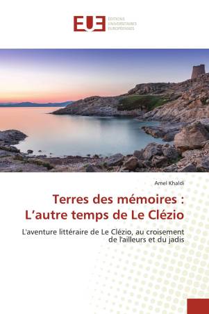 Terres des mémoires : L’autre temps de Le Clézio