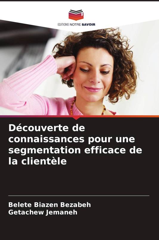 Découverte de connaissances pour une segmentation efficace de la clientèle