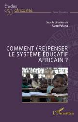 Comment (re)penser le système éducatif africain ?