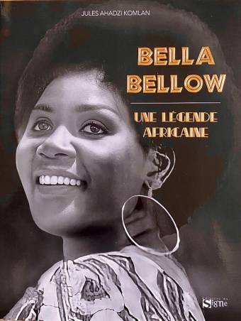 Bella Bellow. Une légende africaine Jules Ahadzi Komlan