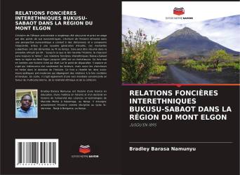 RELATIONS FONCIÈRES INTERETHNIQUES BUKUSU-SABAOT DANS LA RÉGION DU MONT ELGON